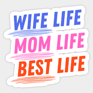 Wife Life, Mom Life, Best Life Sticker